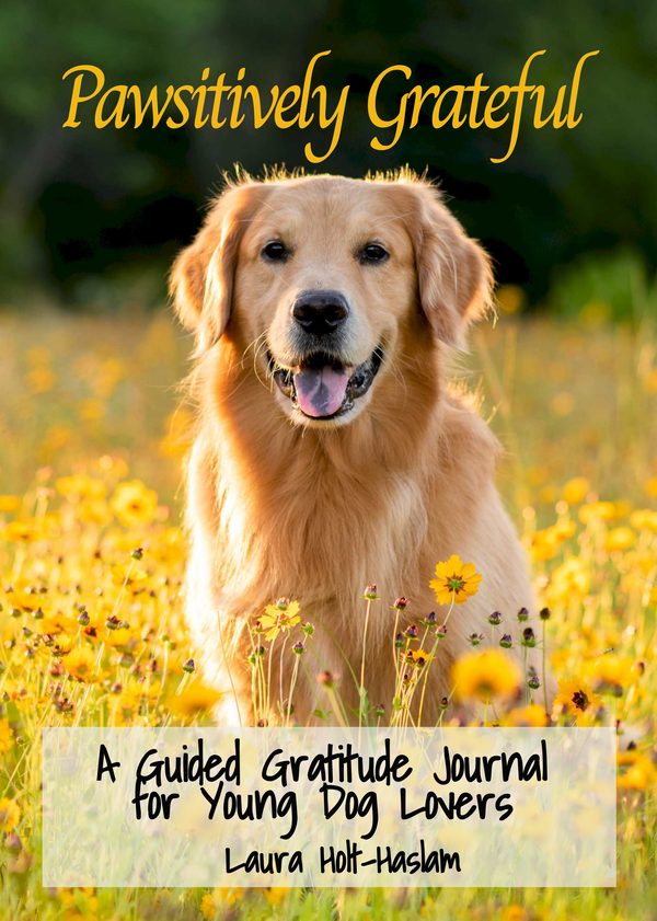 Pawsitively Grateful, A Guided Gratitude Journal for Young Dog Lovers cover